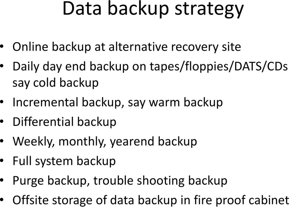 backup Differential backup Weekly, monthly, yearend backup Full system backup