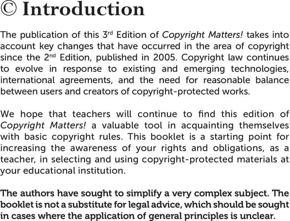 works. We hope that teachers will continue to find this edition of a valuable tool in acquainting themselves with basic copyright rules.