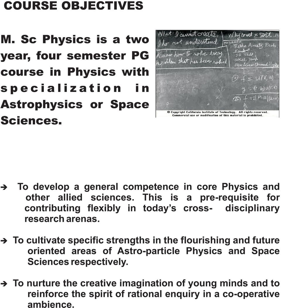 To develop a general competence in core Physics and other allied sciences.
