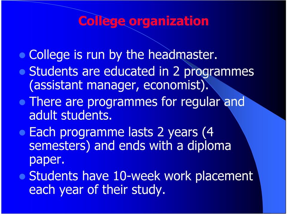 There are programmes for regular and adult students.