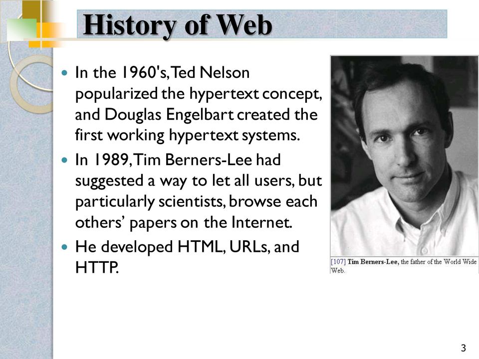 In 1989, Tim Berners-Lee had suggested a way to let all users, but