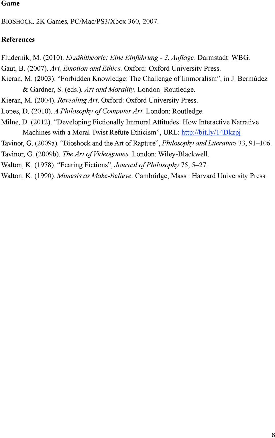 Revealing Art. Oxford: Oxford University Press. Lopes, D. (2010). A Philosophy of Computer Art. London: Routledge. Milne, D. (2012).
