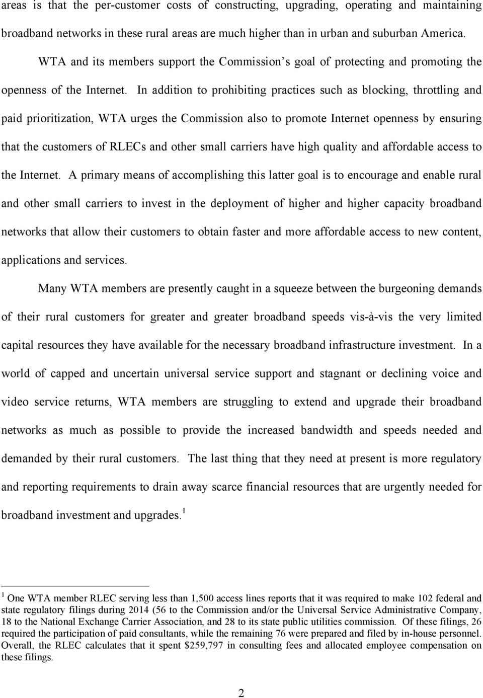 In addition to prohibiting practices such as blocking, throttling and paid prioritization, WTA urges the Commission also to promote Internet openness by ensuring that the customers of RLECs and other