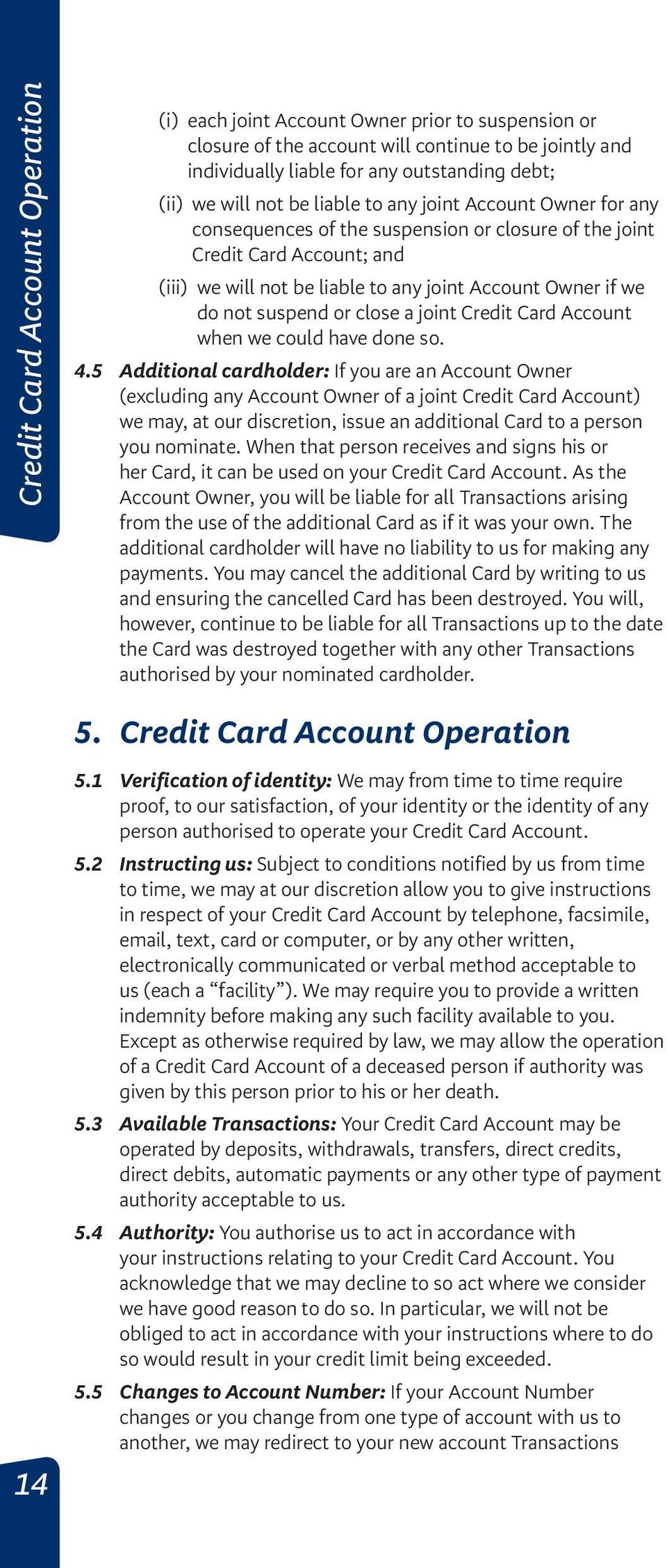 suspend or close a joint Credit Card Account when we could have done so. 4.