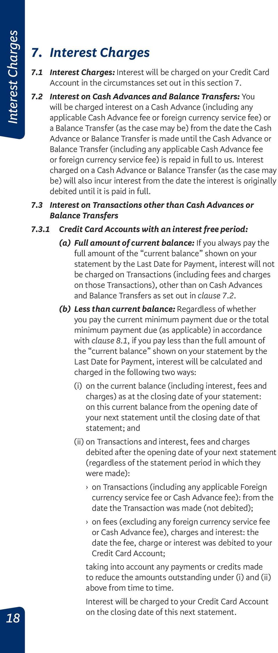 1 Interest Charges: Interest will be charged on your Credit Card Account in the circumstances set out in this section 7.