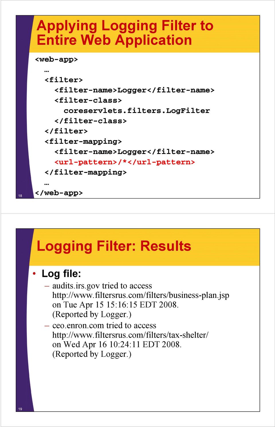 Logging Filter: Results Log file: audits.irs.gov tried to access http://www.filtersrus.com/filters/business-plan.jsp on Tue Apr 15 15:16:15 EDT 2008.