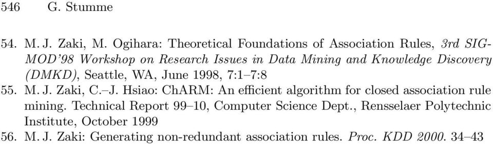 Knowledge Discovery (DMKD), Seattle, WA, June 1998, 7:1 7:8 55. M. J. Zaki, C. J. Hsiao: ChARM: An efficient algorithm for closed association rule mining.