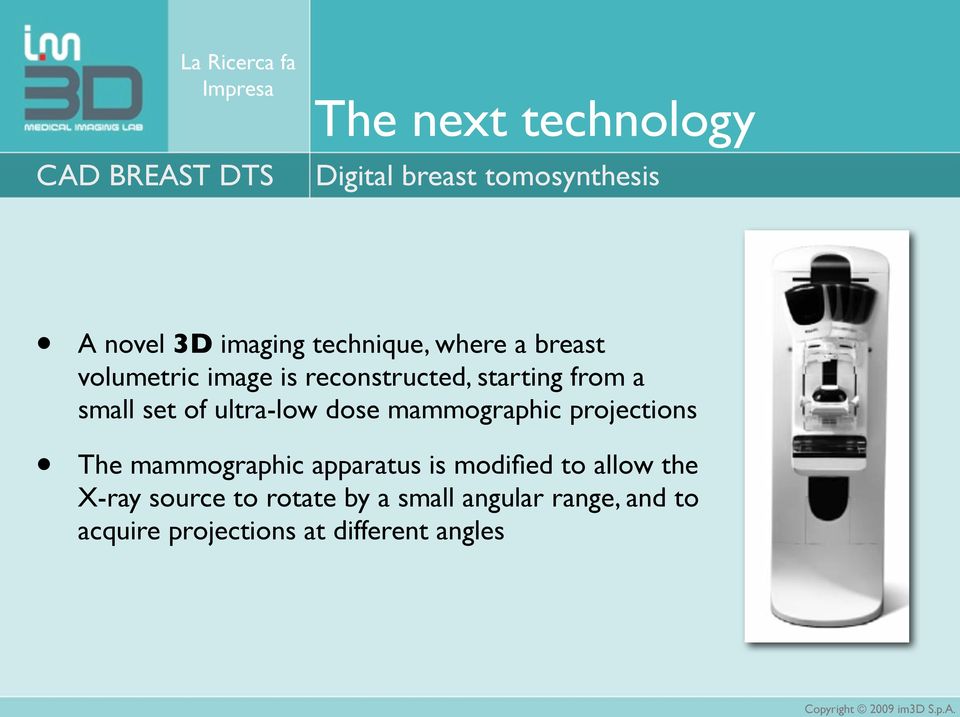 ultra-low dose mammographic projections The mammographic apparatus is modified to allow