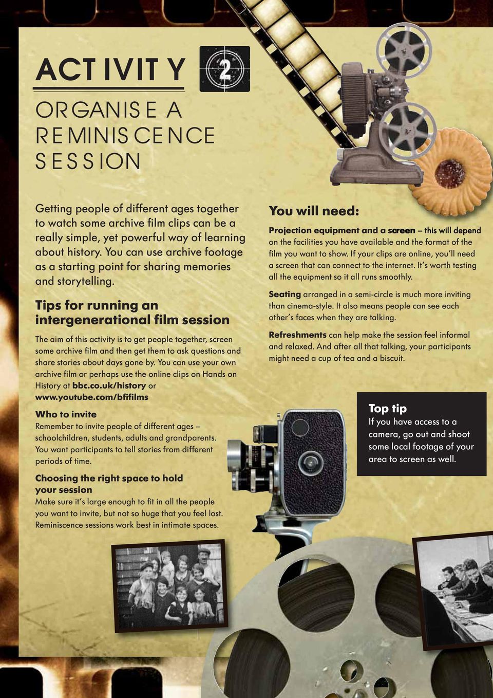 Tips for running an intergenerational film session The aim of this activity is to get people together, screen some archive film and then get them to ask questions and share stories about days gone by.