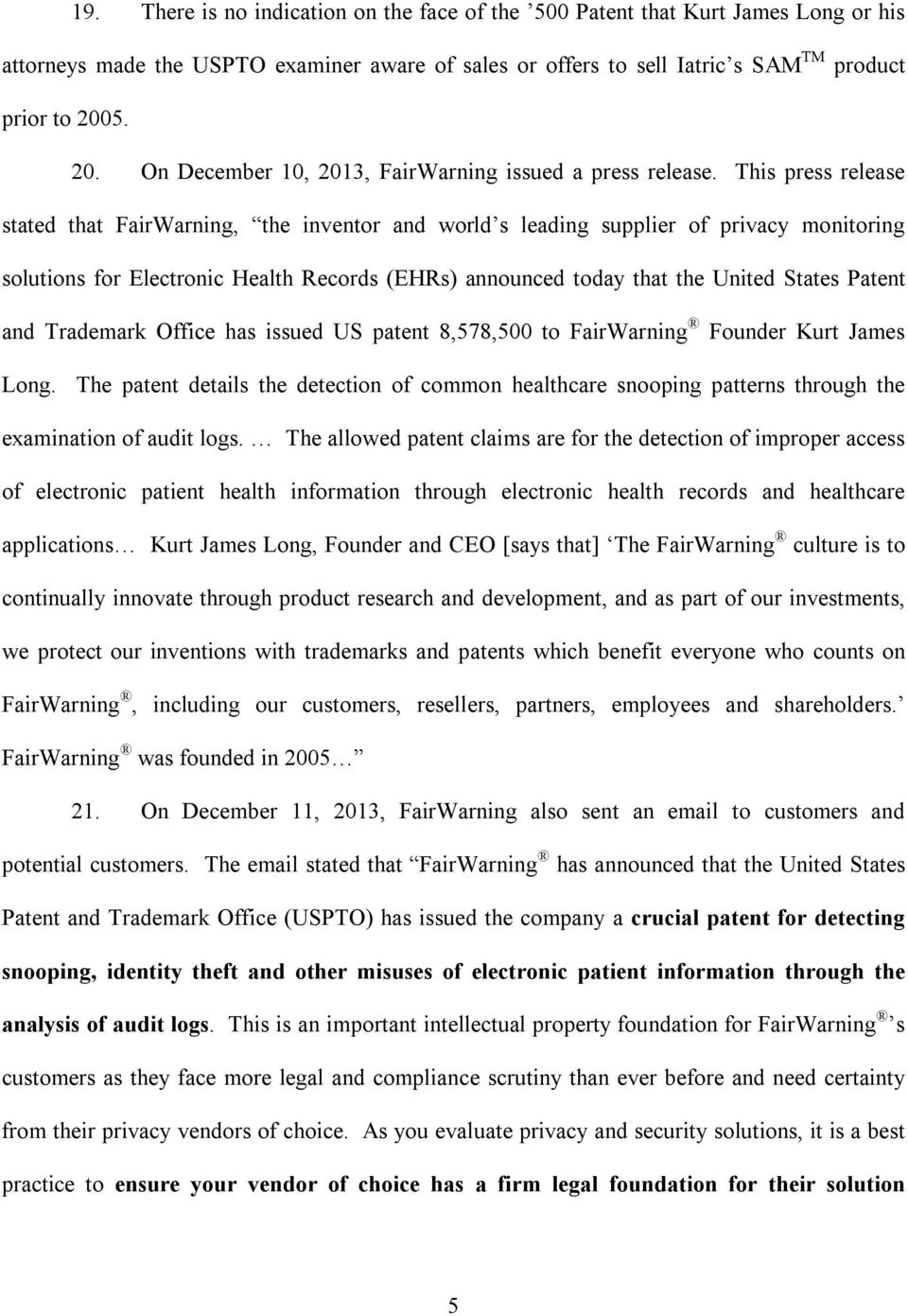 This press release stated that FairWarning, the inventor and world s leading supplier of privacy monitoring solutions for Electronic Health Records (EHRs announced today that the United States Patent