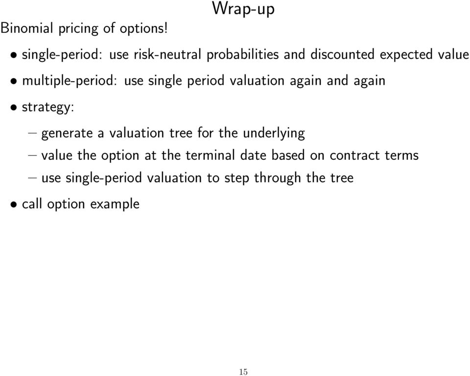 multiple-period: use single period valuation again and again strategy: generate a valuation