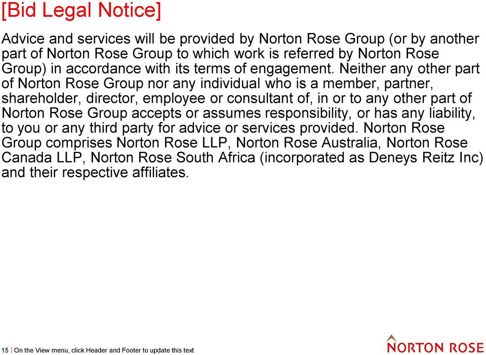 Neither any other part of Norton Rose Group nor any individual who is a member, partner, shareholder, director, employee or consultant of, in or to any other part of Norton Rose Group