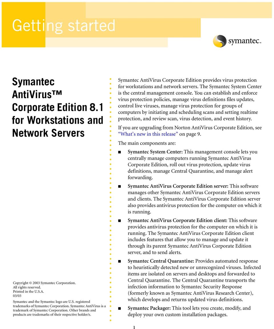 Symantec AntiVirus Corporate Edition provides virus protection for workstations and network servers. The Symantec System Center is the central management console.