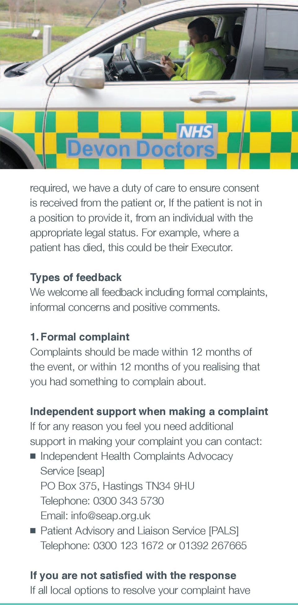 Formal complaint Complaints should be made within 12 months of the event, or within 12 months of you realising that you had something to complain about.