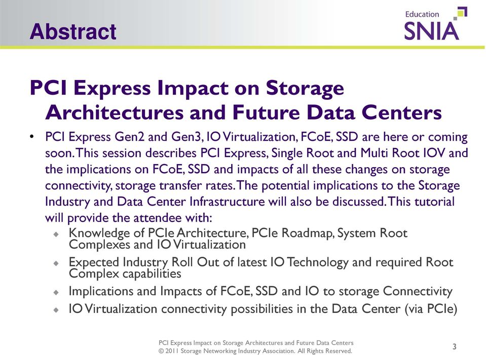 The potential implications to the Storage Industry and Data Center Infrastructure will also be discussed.
