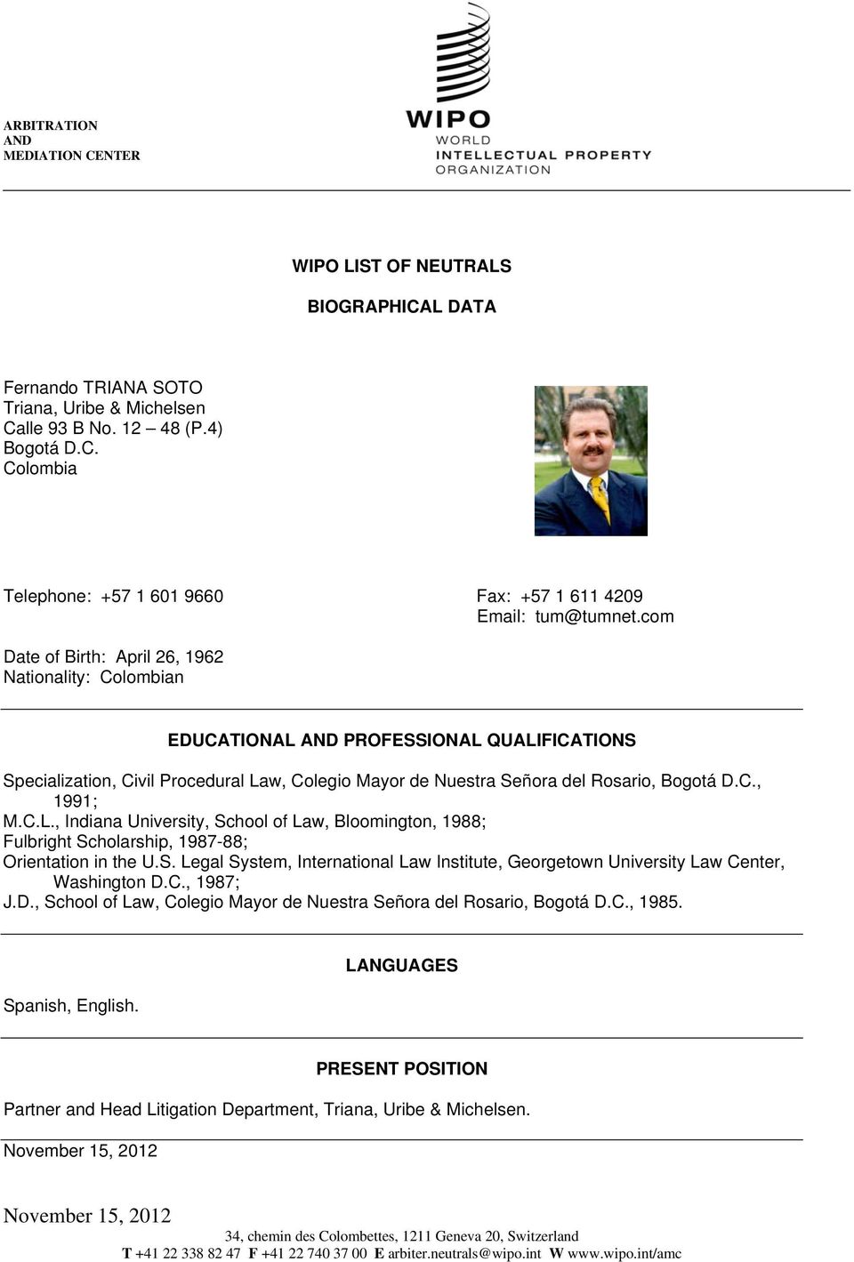 C.L., Indiana University, School of Law, Bloomington, 1988; Fulbright Scholarship, 1987-88; Orientation in the U.S. Legal System, International Law Institute, Georgetown University Law Center, Washington D.