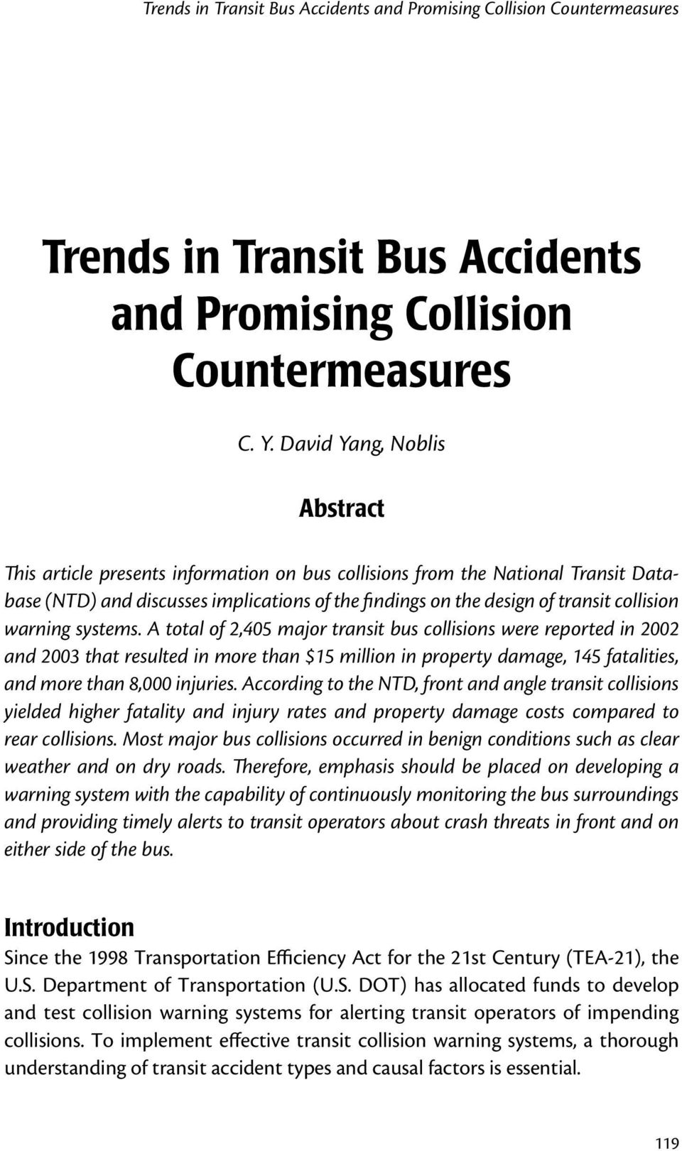warning systems. A total of 2,405 major transit bus collisions were reported in 2002 and 2003 that resulted in more than $15 million in property damage, 145 fatalities, and more than 8,000 injuries.