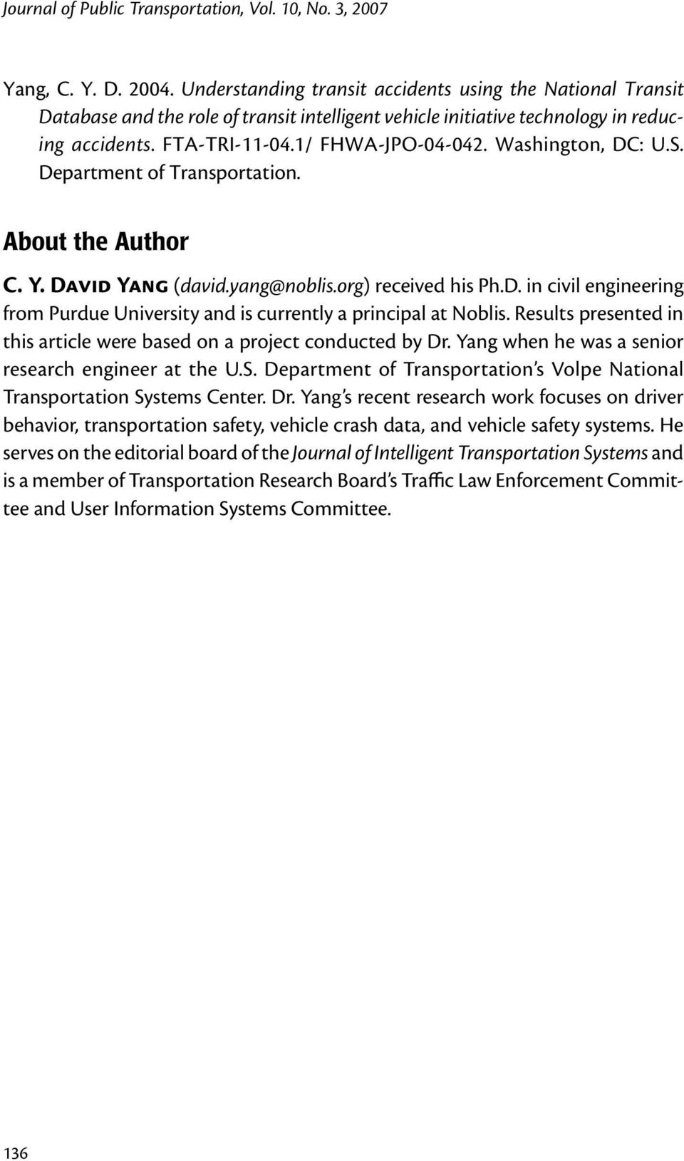 Washington, DC: U.S. Department of Transportation. About the Author C. Y. David Yang (david.yang@noblis.org) received his Ph.D. in civil engineering from Purdue University and is currently a principal at Noblis.