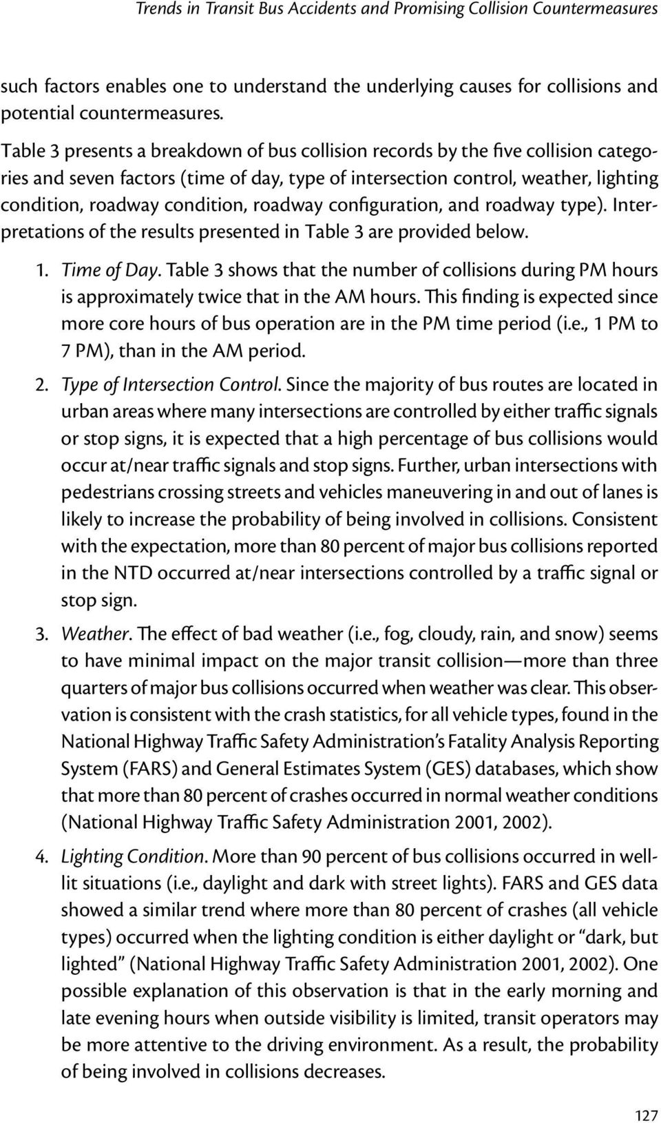 roadway configuration, and roadway type). Interpretations of the results presented in Table 3 are provided below. 1. Time of Day.