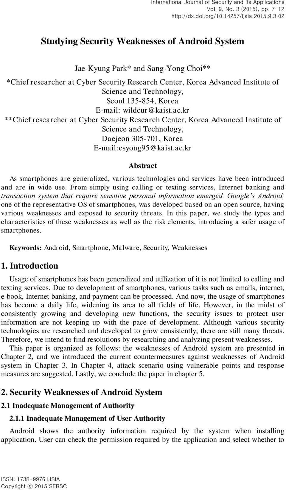 135-854, Korea E-mail: wildcur@kaist.ac.kr **Chief researcher at Cyber Security Research Center, Korea Advanced Institute of Science and Technology, Daejeon 305-701, Korea E-mail:csyong95@kaist.ac.kr Abstract As smartphones are generalized, various technologies and services have been introduced and are in wide use.