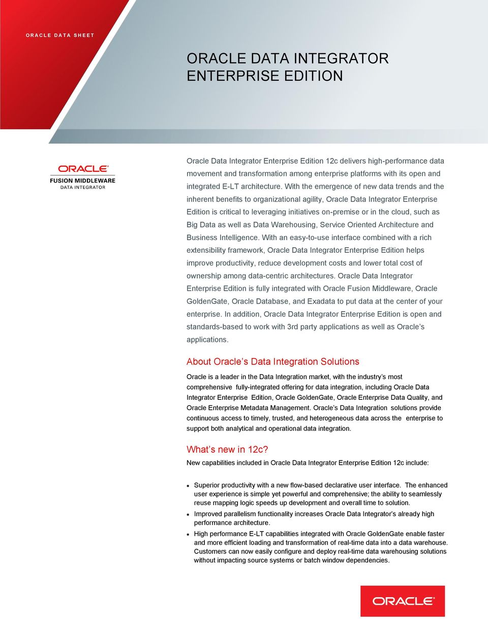 With the emergence of new data trends and the inherent benefits to organizational agility, Oracle Data Integrator Enterprise Edition is critical to leveraging initiatives on-premise or in the cloud,