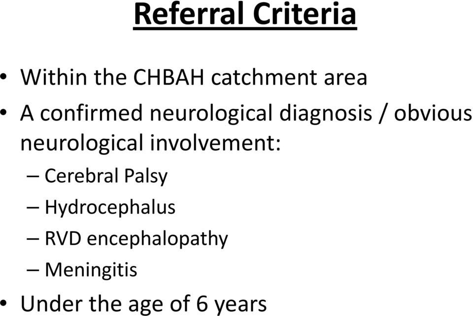 neurological involvement: Cerebral Palsy