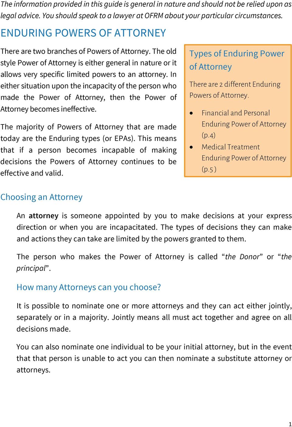 In either situation upon the incapacity of the person who made the Power of Attorney, then the Power of Attorney becomes ineffective.