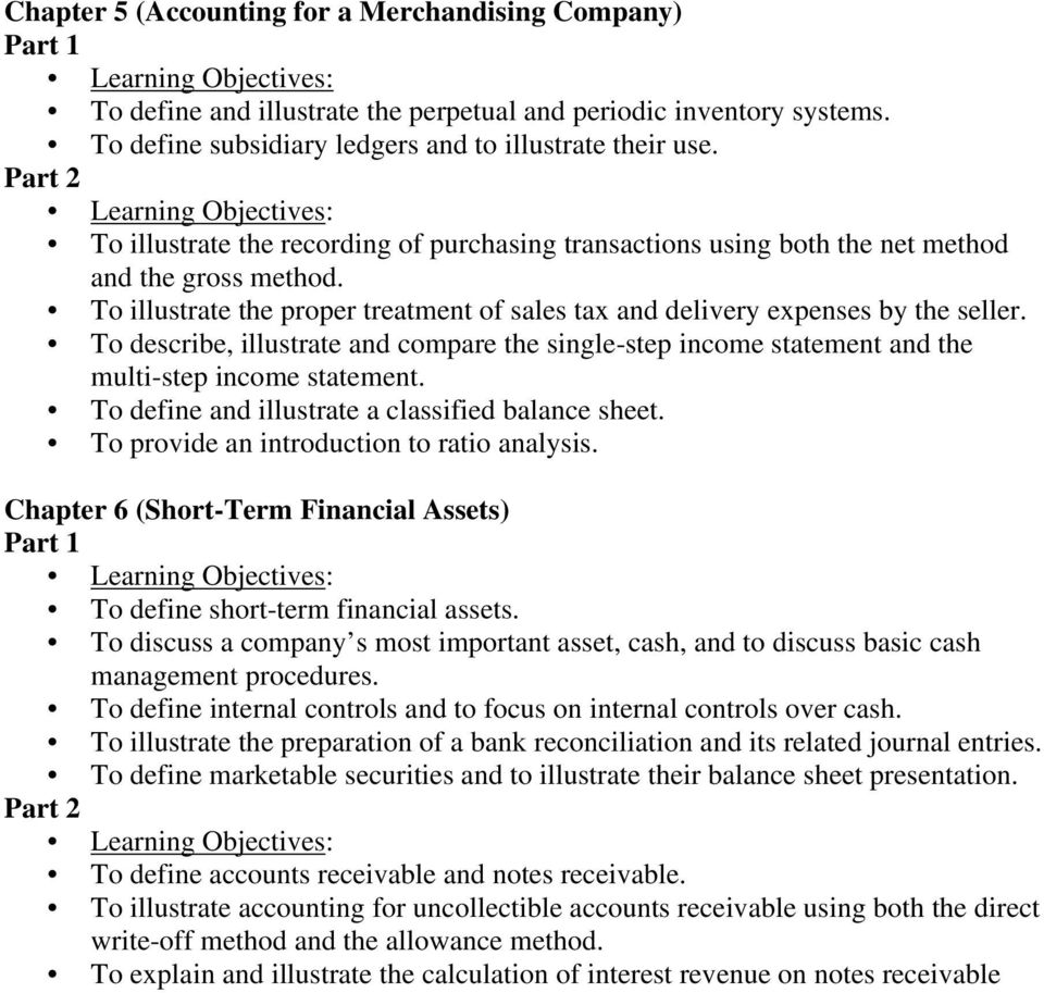 To describe, illustrate and compare the single-step income statement and the multi-step income statement. To define and illustrate a classified balance sheet.