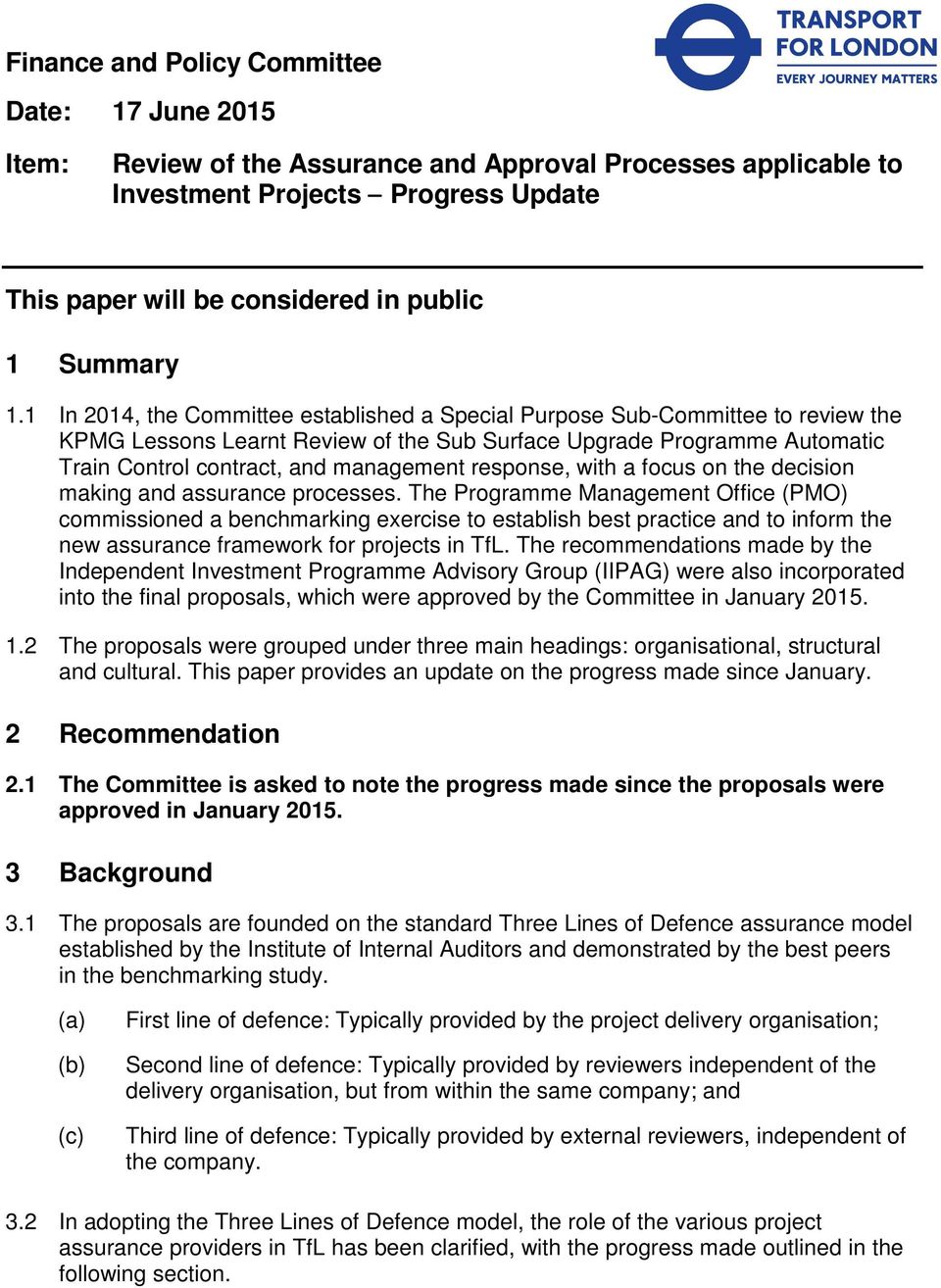 1 In 2014, the Committee established a Special Purpose Sub-Committee to review the KPMG Lessons Learnt Review of the Sub Surface Upgrade Programme Automatic Train Control contract, and management
