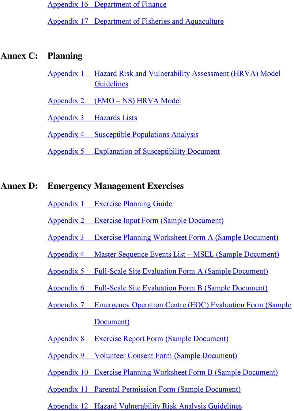 Appendix 3 Appendix 4 Appendix 5 Appendix 6 Appendix 7 Exercise Planning Guide Exercise Input Form (Sample Document) Exercise Planning Worksheet Form A (Sample Document) Master Sequence Events List