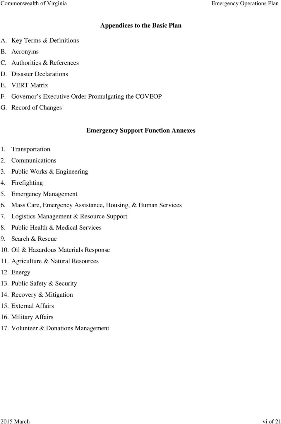Emergency Management 6. Mass Care, Emergency Assistance, Housing, & Human Services 7. Logistics Management & Resource Support 8. Public Health & Medical Services 9. Search & Rescue 10.