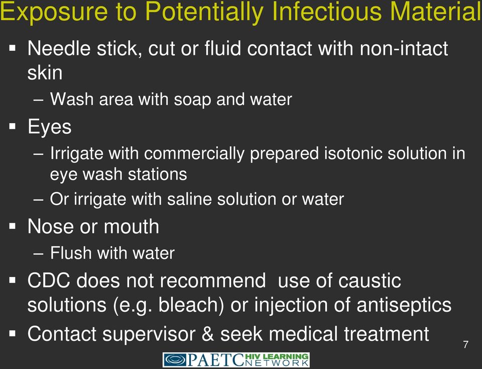 Or irrigate with saline solution or water Nose or mouth Flush with water CDC does not recommend use of
