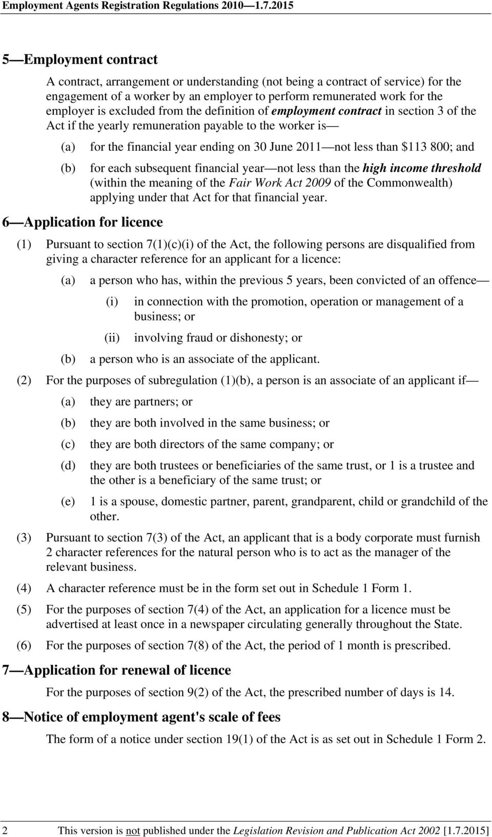 excluded from the definition of employment contract in section 3 of the Act if the yearly remuneration payable to the worker is 6 Application for licence for the financial year ending on 30 June 2011