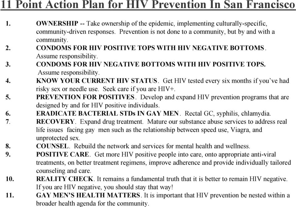 CONDOMS FOR HIV NEGATIVE BOTTOMS WITH HIV POSITIVE TOPS. Assume responsibility. 4. KNOW YOUR CURRENT HIV STATUS. Get HIV tested every six months if you ve had risky sex or needle use.
