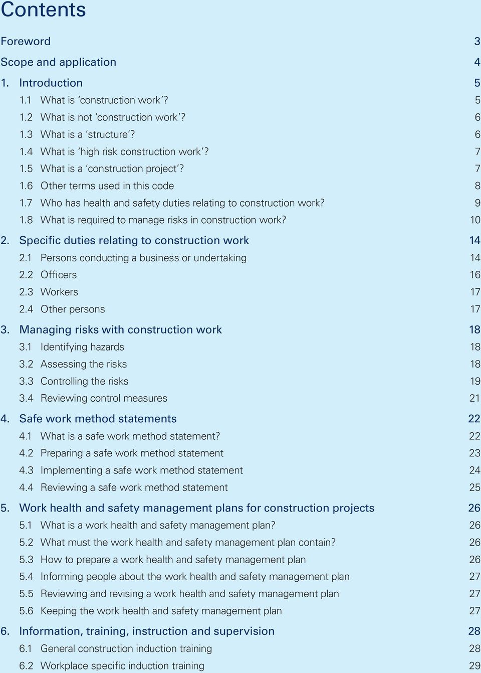 8 What is required to manage risks in construction work? 10 2. Specific duties relating to construction work 14 2.1 Persons conducting a business or undertaking 14 2.2 Officers 16 2.3 Workers 17 2.