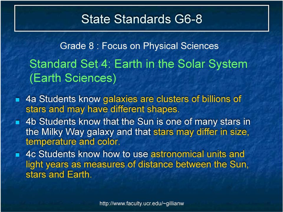 4b Students know that the Sun is one of many stars in the Milky Way galaxy and that stars may differ in size, temperature