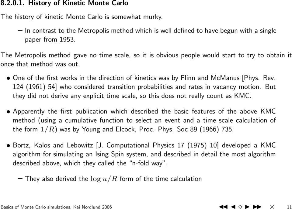 One of the first works in the direction of kinetics was by Flinn and McManus [Phys. Rev. 124 (1961) 54] who considered transition probabilities and rates in vacancy motion.