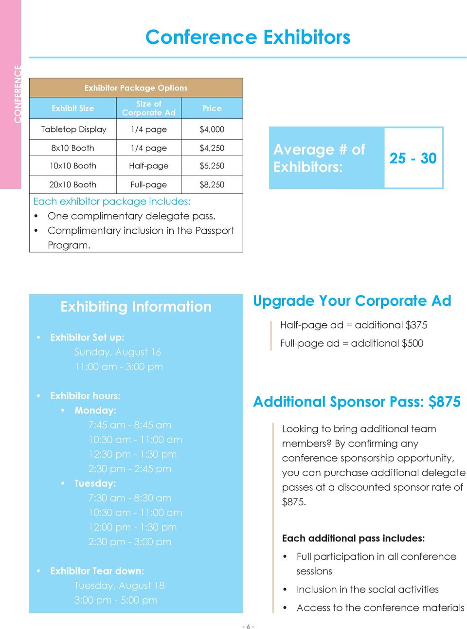 Exhibiting Information Exhibitor Set up: Sunday, August 16 11:00 am - 3:00 pm Upgrade Your Corporate Ad Half-page ad = additional $375 Full-page ad = additional $500 Exhibitor hours: Monday: Tuesday:
