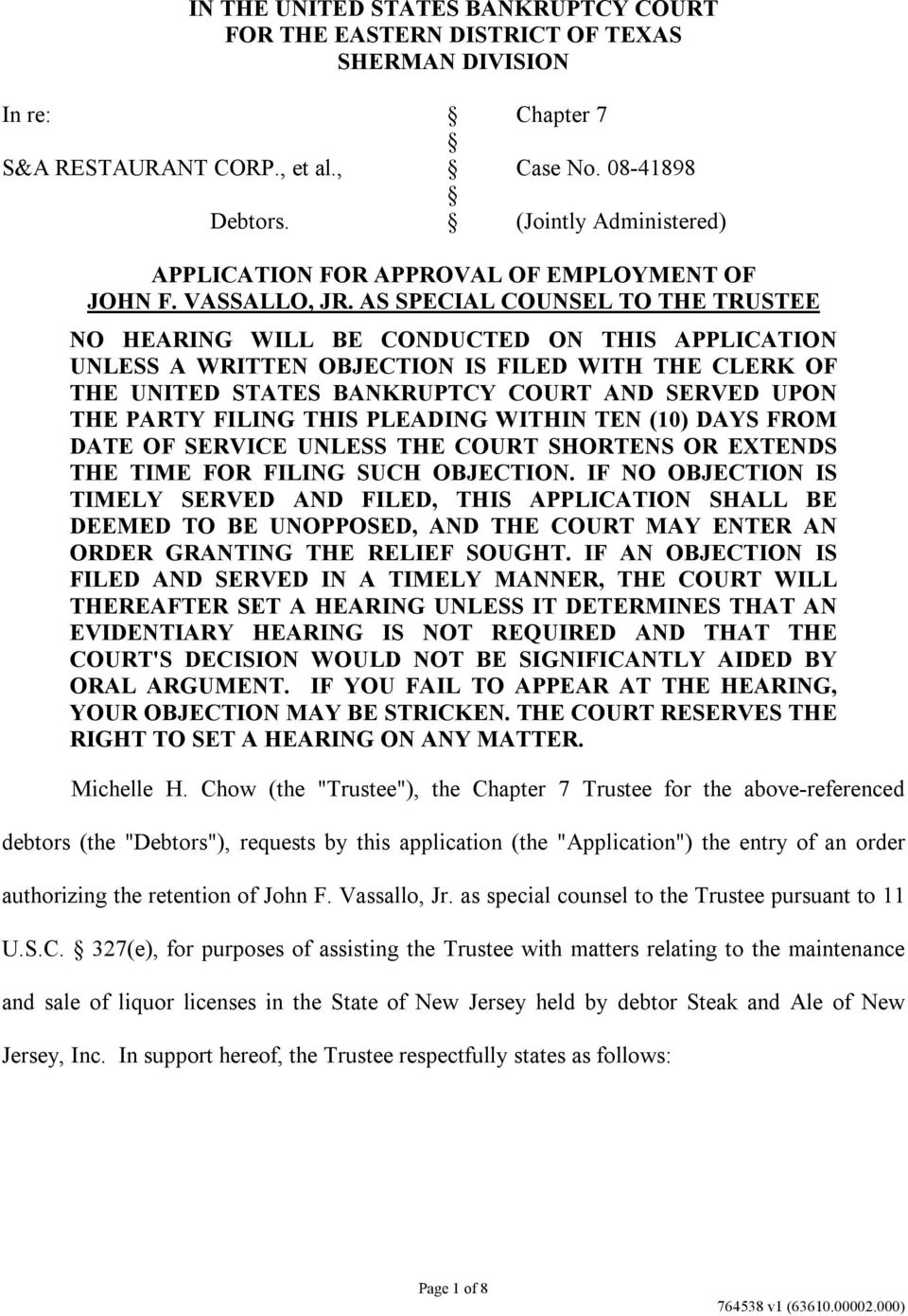AS SPECIAL COUNSEL TO THE TRUSTEE NO HEARING WILL BE CONDUCTED ON THIS APPLICATION UNLESS A WRITTEN OBJECTION IS FILED WITH THE CLERK OF THE UNITED STATES BANKRUPTCY COURT AND SERVED UPON THE PARTY