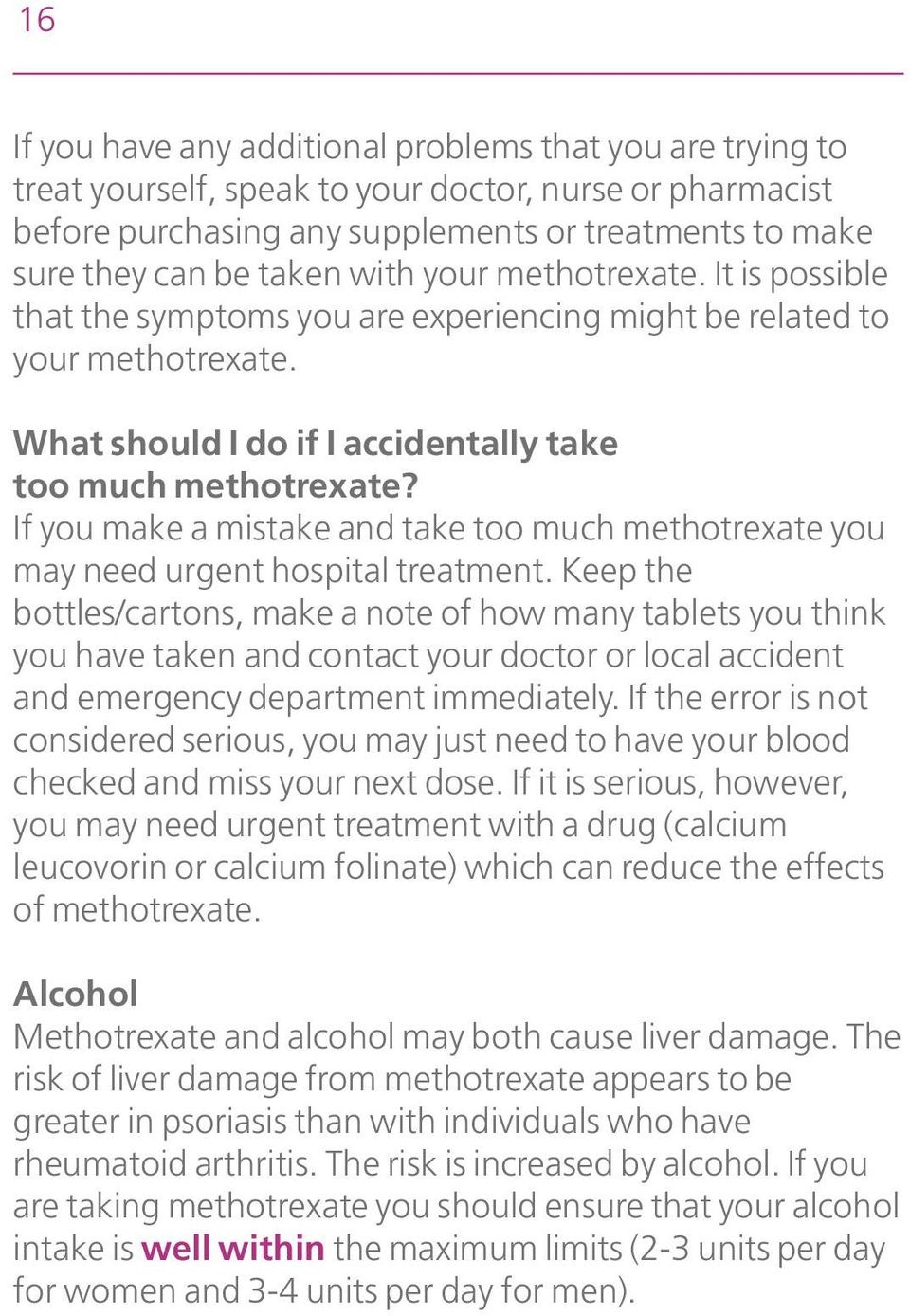 If you make a mistake and take too much methotrexate you may need urgent hospital treatment.