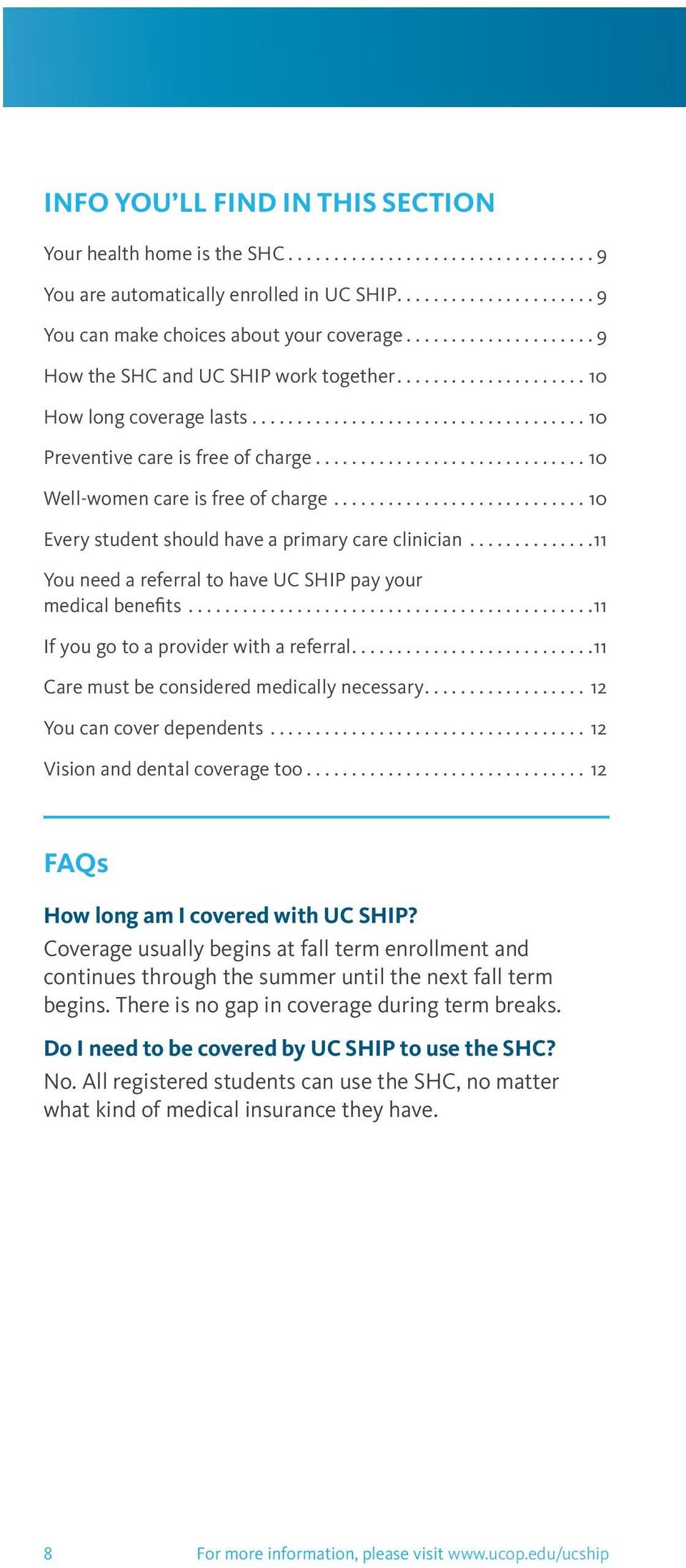 ..11 You need a referral to have UC SHIP pay your medical benefits...11 If you go to a provider with a referral...11 Care must be considered medically necessary... 12 You can cover dependents.