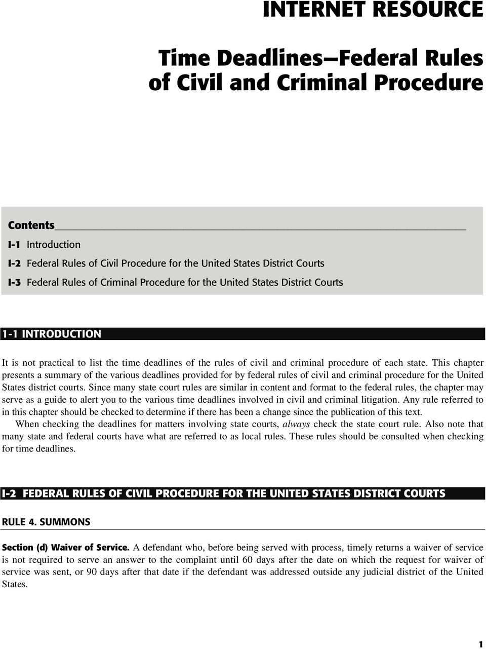This chapter presents a summary of the various deadlines provided for by federal rules of civil and criminal procedure for the United States district courts.