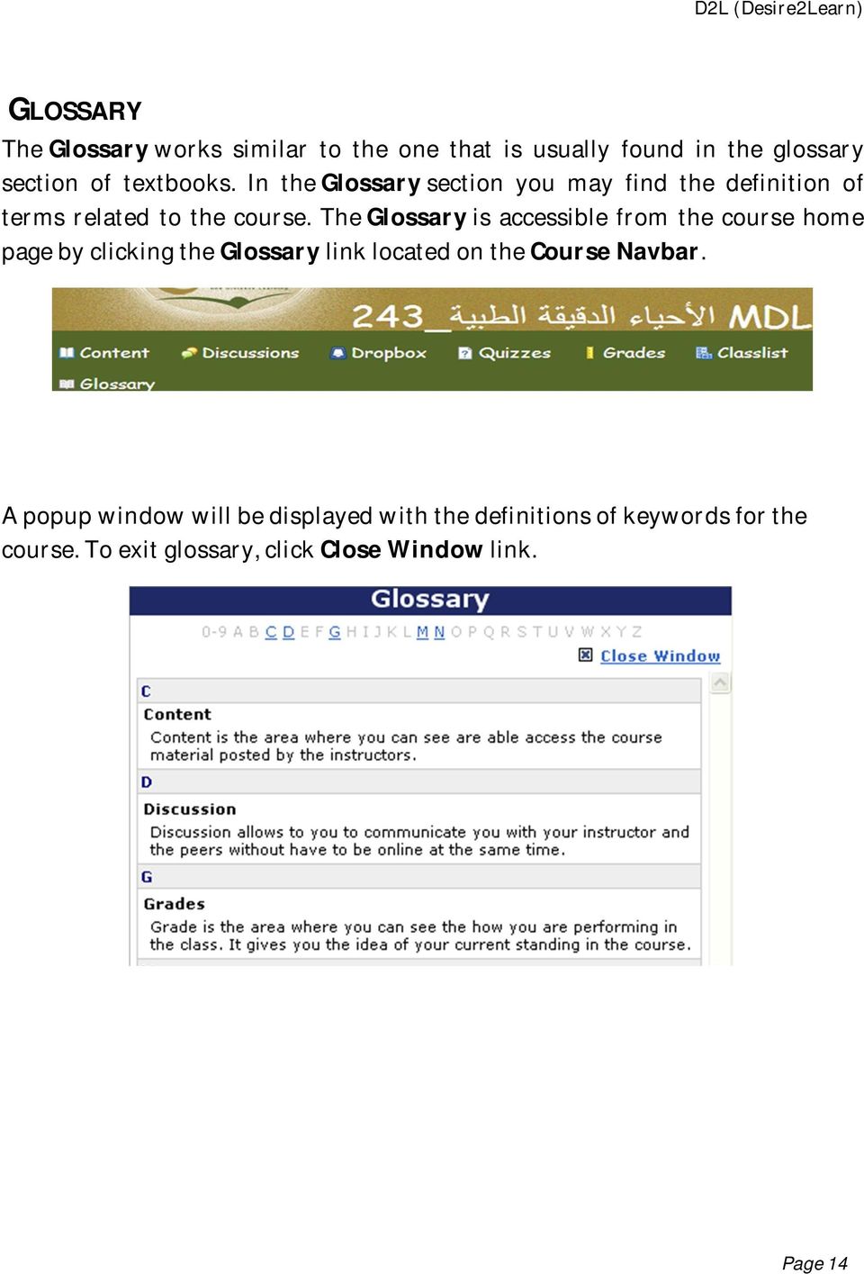 The Glossary is accessible from the course home page by clicking the Glossary link located on the Course