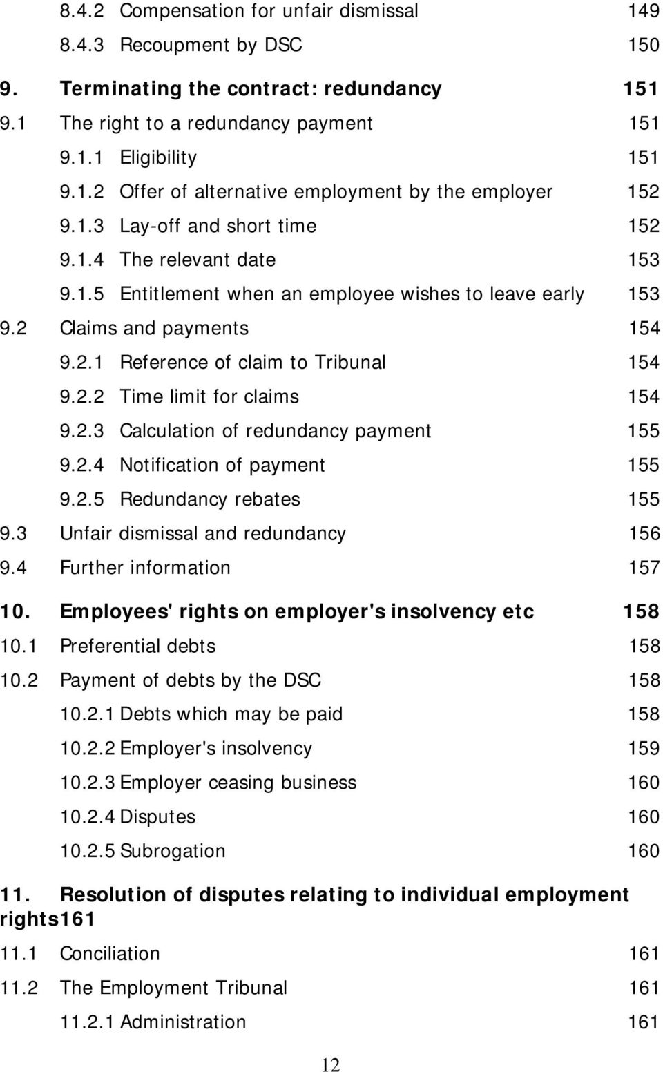 2.3 Calculation of redundancy payment 155 9.2.4 Notification of payment 155 9.2.5 Redundancy rebates 155 9.3 Unfair dismissal and redundancy 156 9.4 Further information 157 10.