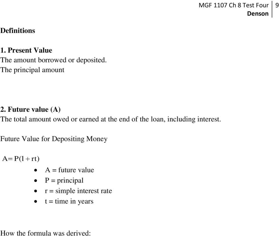 Future value (A) The total amount owed or earned at the end of the loan, including