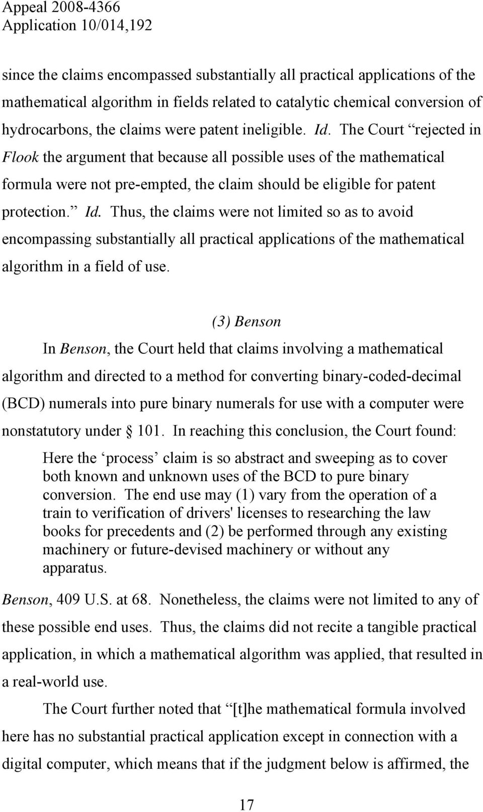 (3) Benson In Benson, the Court held that claims involving a mathematical algorithm and directed to a method for converting binary-coded-decimal (BCD) numerals into pure binary numerals for use with