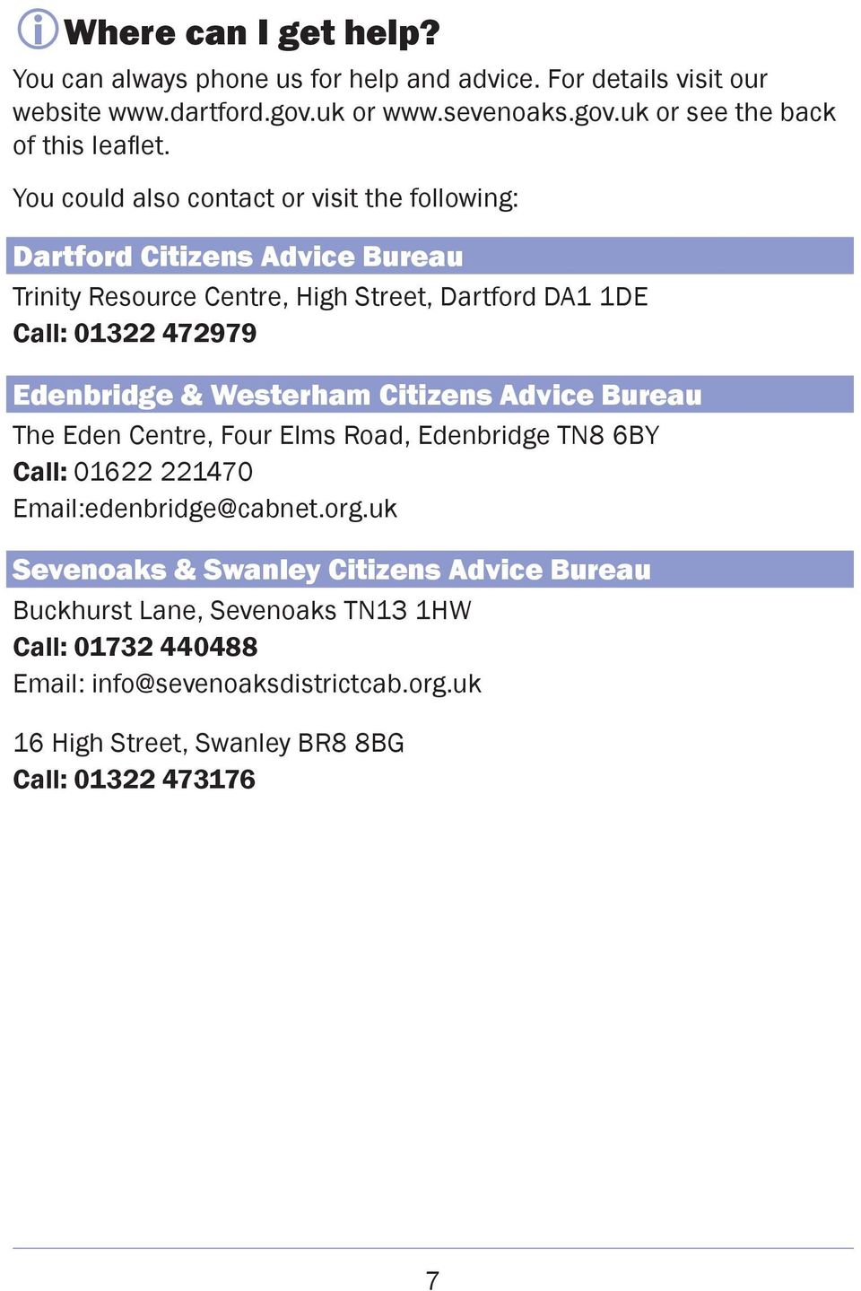 Westerham Citizens Advice Bureau The Eden Centre, Four Elms Road, Edenbridge TN8 6BY Call: 01622 221470 Email:edenbridge@cabnet.org.