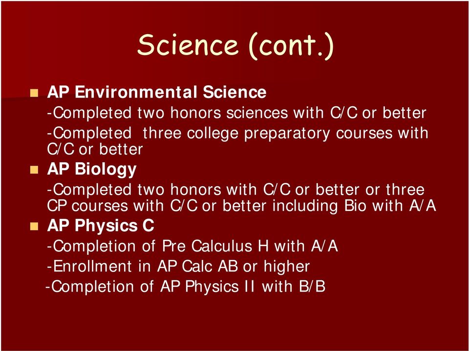 college preparatory courses with C/C or better AP Biology -Completed two honors with C/C or better