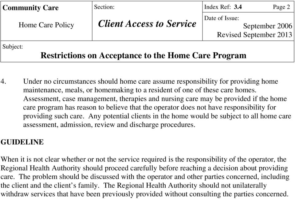 Assessment, case management, therapies and nursing care may be provided if the home care program has reason to believe that the operator does not have responsibility for providing such care.
