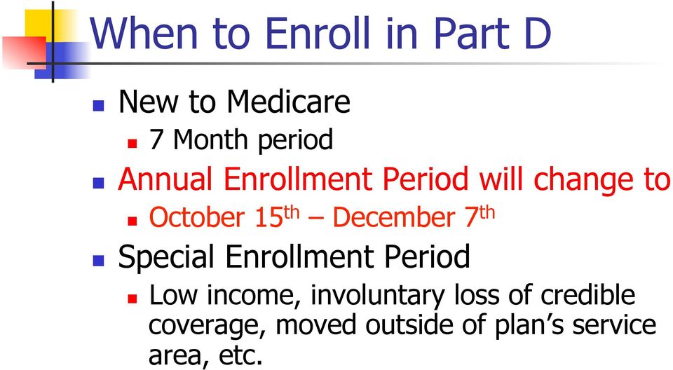 December 7 th n Special Enrollment Period n Low income,